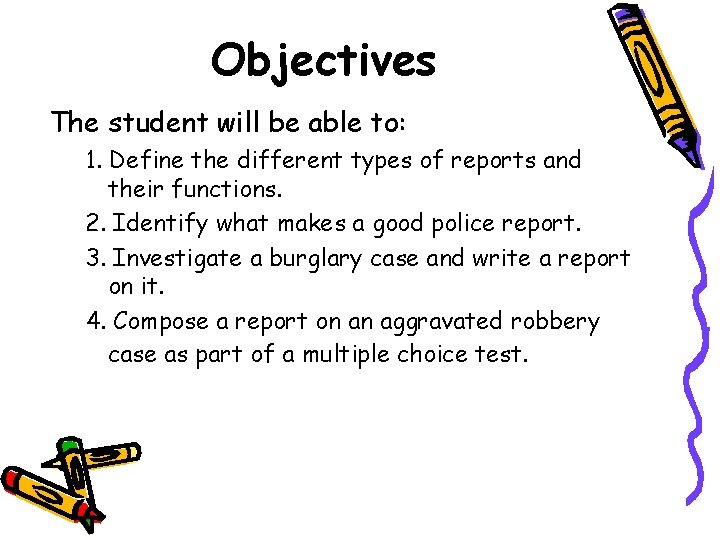 Objectives The student will be able to: 1. Define the different types of reports