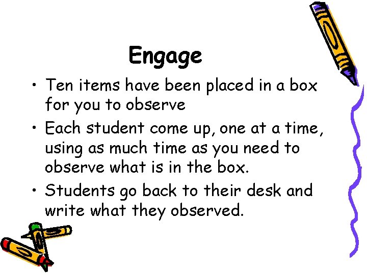 Engage • Ten items have been placed in a box for you to observe