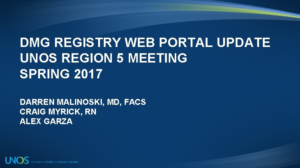 DMG REGISTRY WEB PORTAL UPDATE UNOS REGION 5 MEETING SPRING 2017 DARREN MALINOSKI, MD,