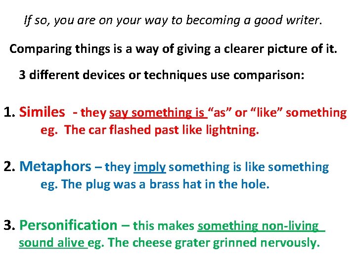 If so, you are on your way to becoming a good writer. Comparing things If so, you are on your way to becoming a good writer. Comparing things