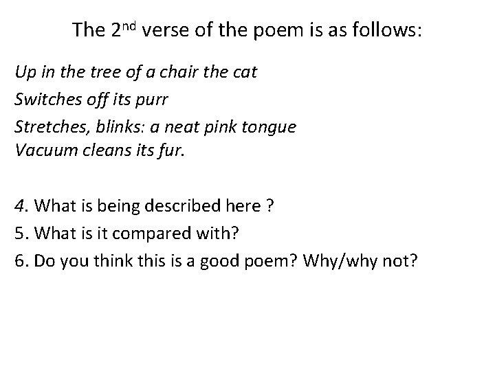 The 2 nd verse of the poem is as follows: Up in the tree The 2 nd verse of the poem is as follows: Up in the tree