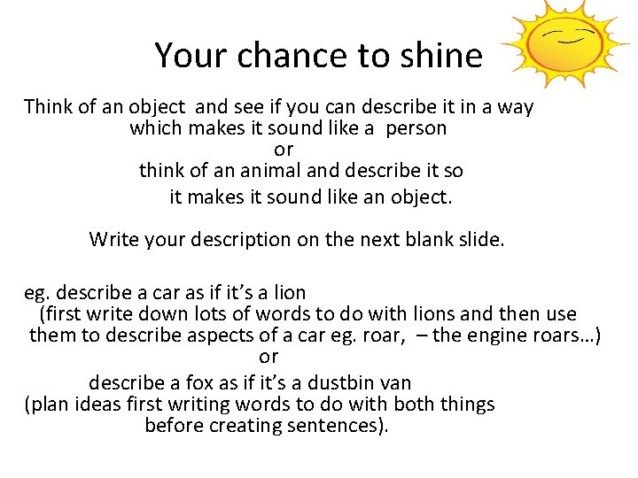 Your chance to shine Think of an object and see if you can describe Your chance to shine Think of an object and see if you can describe