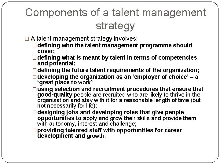 Components of a talent management strategy � A talent management strategy involves: � defining