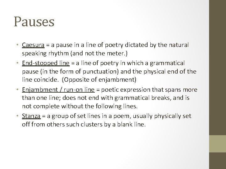 Pauses • Caesura = a pause in a line of poetry dictated by the Pauses • Caesura = a pause in a line of poetry dictated by the