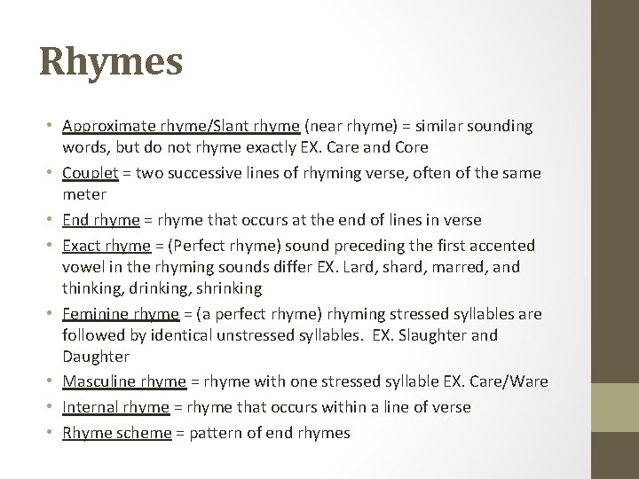 Rhymes • Approximate rhyme/Slant rhyme (near rhyme) = similar sounding words, but do not Rhymes • Approximate rhyme/Slant rhyme (near rhyme) = similar sounding words, but do not