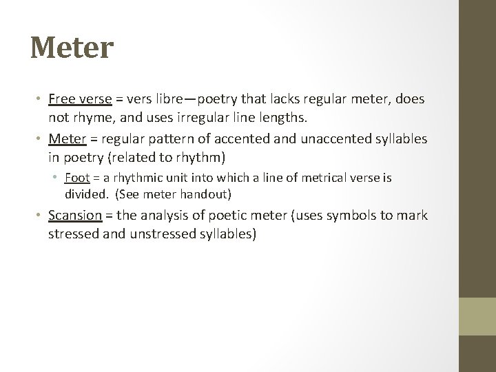 Meter • Free verse = vers libre—poetry that lacks regular meter, does not rhyme, Meter • Free verse = vers libre—poetry that lacks regular meter, does not rhyme,