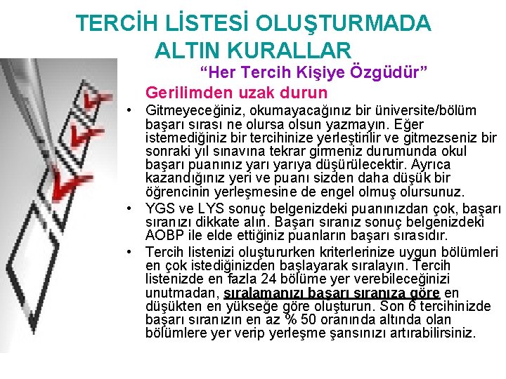 TERCİH LİSTESİ OLUŞTURMADA ALTIN KURALLAR “Her Tercih Kişiye Özgüdür” Gerilimden uzak durun • Gitmeyeceğiniz,