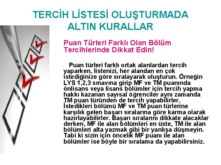 TERCİH LİSTESİ OLUŞTURMADA ALTIN KURALLAR Puan Türleri Farklı Olan Bölüm Tercihlerinde Dikkat Edin! Puan