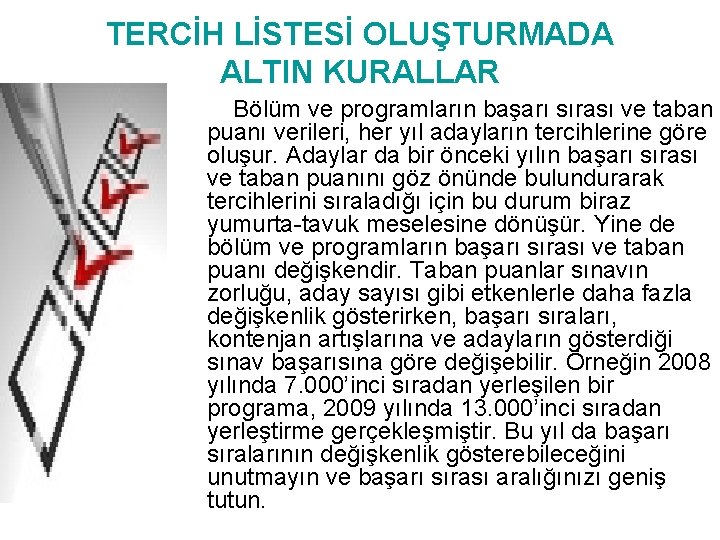 TERCİH LİSTESİ OLUŞTURMADA ALTIN KURALLAR Bölüm ve programların başarı sırası ve taban puanı verileri,