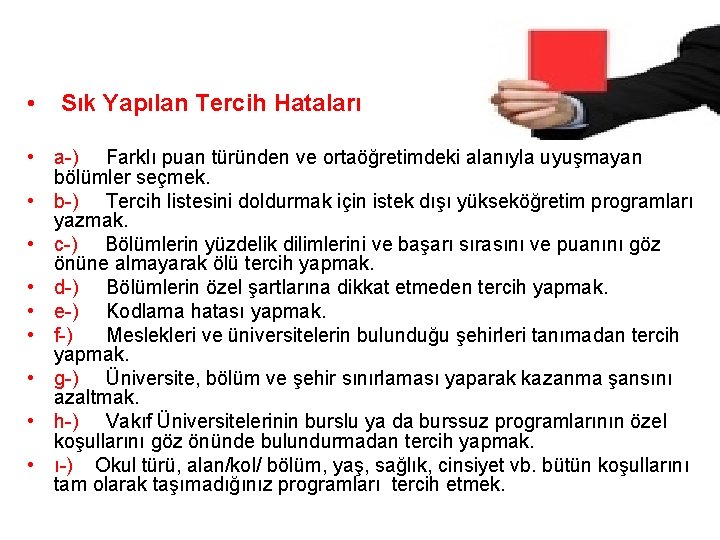  • Sık Yapılan Tercih Hataları • a-) Farklı puan türünden ve ortaöğretimdeki alanıyla