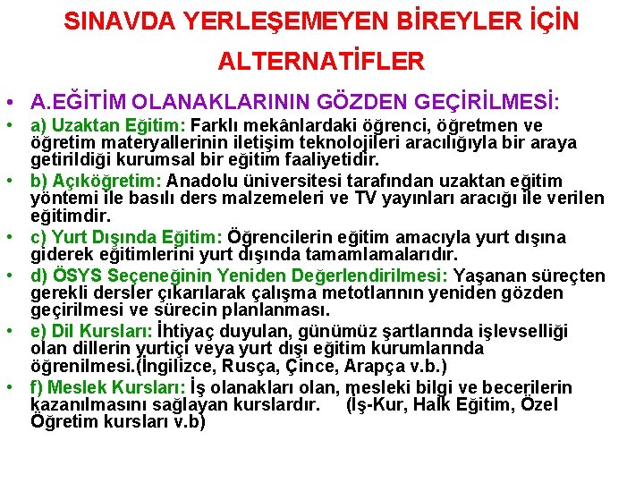 SINAVDA YERLEŞEMEYEN BİREYLER İÇİN ALTERNATİFLER • A. EĞİTİM OLANAKLARININ GÖZDEN GEÇİRİLMESİ: • a) Uzaktan