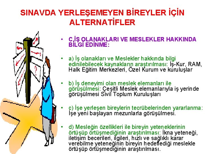 SINAVDA YERLEŞEMEYEN BİREYLER İÇİN ALTERNATİFLER • C. İŞ OLANAKLARI VE MESLEKLER HAKKINDA BİLGİ EDİNME: