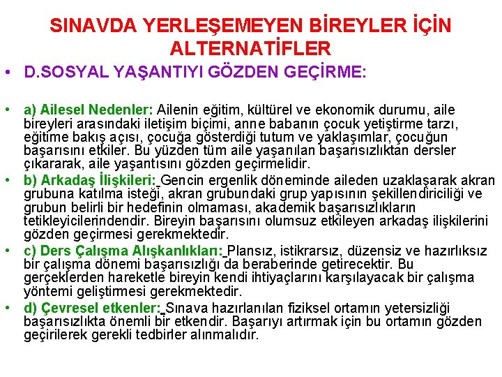 SINAVDA YERLEŞEMEYEN BİREYLER İÇİN ALTERNATİFLER • D. SOSYAL YAŞANTIYI GÖZDEN GEÇİRME: • a) Ailesel