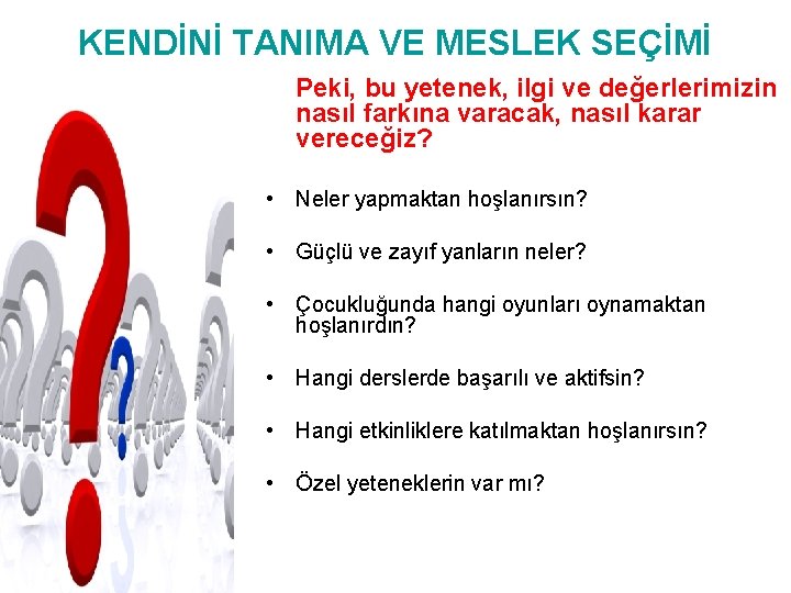 KENDİNİ TANIMA VE MESLEK SEÇİMİ Peki, bu yetenek, ilgi ve değerlerimizin nasıl farkına varacak,