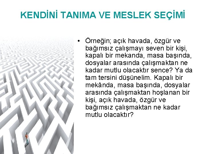 KENDİNİ TANIMA VE MESLEK SEÇİMİ • Örneğin; açık havada, özgür ve bağımsız çalışmayı seven