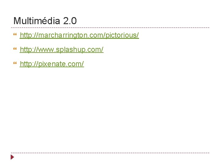 Multimédia 2. 0 http: //marcharrington. com/pictorious/ http: //www. splashup. com/ http: //pixenate. com/ 