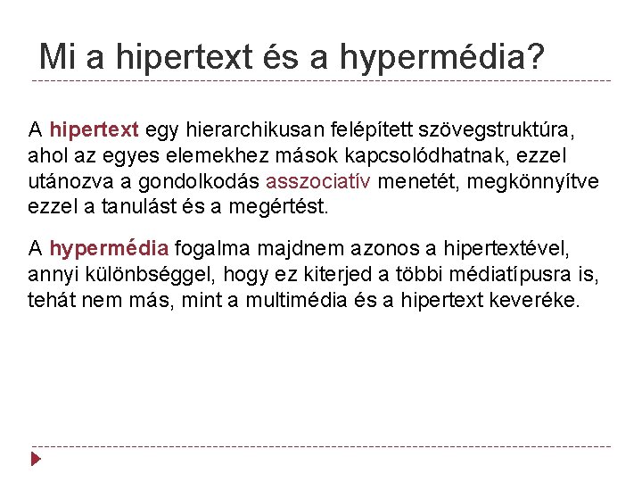 Mi a hipertext és a hypermédia? A hipertext egy hierarchikusan felépített szövegstruktúra, ahol az