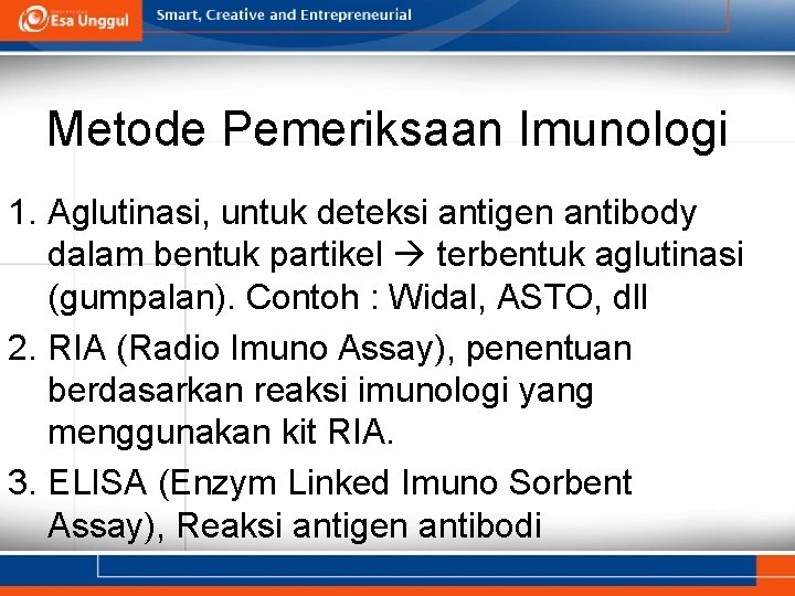 Metode Pemeriksaan Imunologi 1. Aglutinasi, untuk deteksi antigen antibody dalam bentuk partikel terbentuk aglutinasi