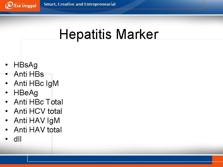 Hepatitis Marker • • • HBs. Ag Anti HBs Anti HBc Ig. M HBe.