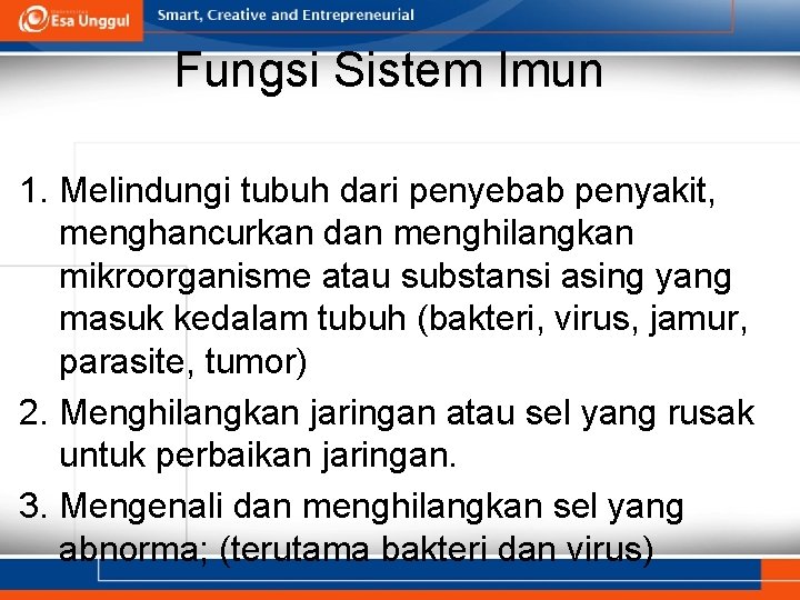 Fungsi Sistem Imun 1. Melindungi tubuh dari penyebab penyakit, menghancurkan dan menghilangkan mikroorganisme atau