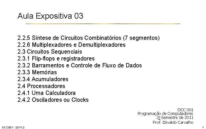 Aula Expositiva 03 2. 2. 5 Síntese de Circuitos Combinatórios (7 segmentos) 2. 2.