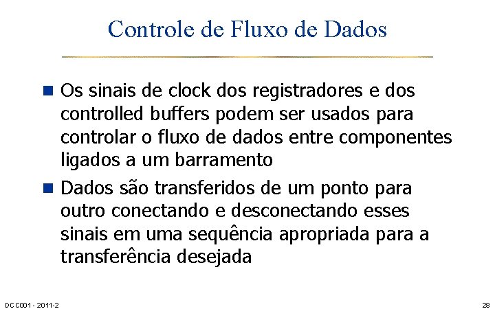 Controle de Fluxo de Dados n Os sinais de clock dos registradores e dos