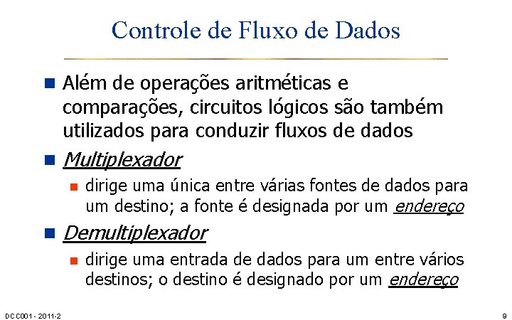 Controle de Fluxo de Dados n Além de operações aritméticas e comparações, circuitos lógicos