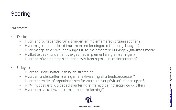 Scoring • Risiko • Hvor lang tid tager det før løsningen er implementeret i