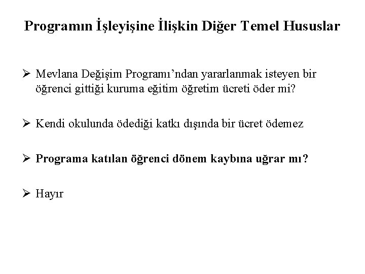 Programın İşleyişine İlişkin Diğer Temel Hususlar Ø Mevlana Değişim Programı’ndan yararlanmak isteyen bir öğrenci Programın İşleyişine İlişkin Diğer Temel Hususlar Ø Mevlana Değişim Programı’ndan yararlanmak isteyen bir öğrenci