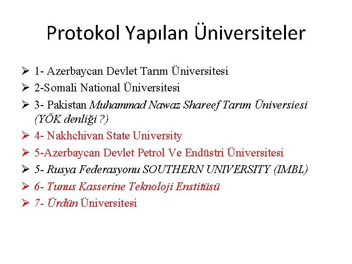 Protokol Yapılan Üniversiteler Ø 1 - Azerbaycan Devlet Tarım Üniversitesi Ø 2 -Somali National Protokol Yapılan Üniversiteler Ø 1 - Azerbaycan Devlet Tarım Üniversitesi Ø 2 -Somali National