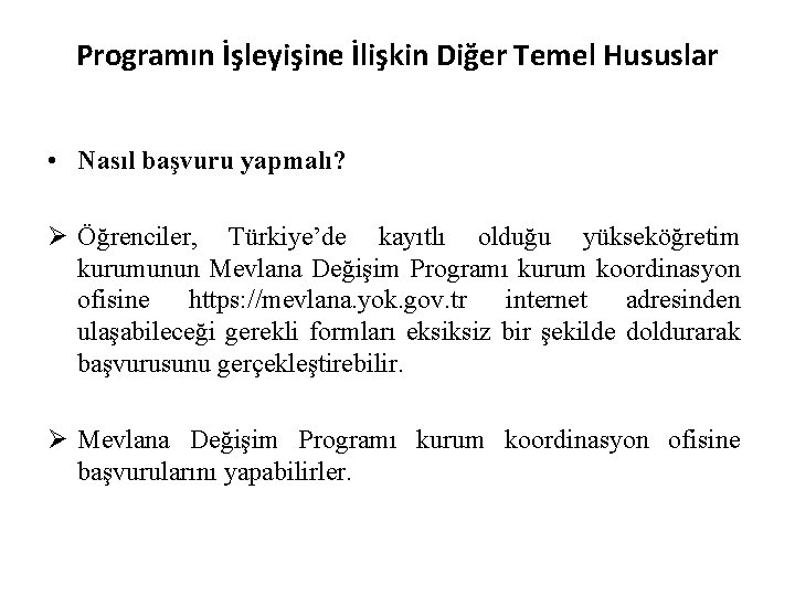 Programın İşleyişine İlişkin Diğer Temel Hususlar • Nasıl başvuru yapmalı? Ø Öğrenciler, Türkiye’de kayıtlı