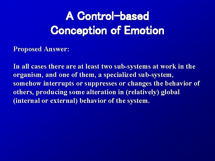 A Control-based Conception of Emotion Proposed Answer: In all cases there at least two