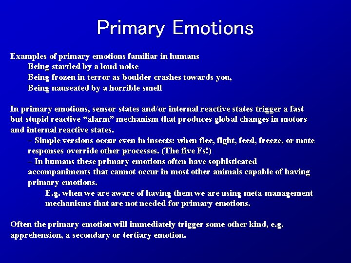 Primary Emotions Examples of primary emotions familiar in humans Being startled by a loud