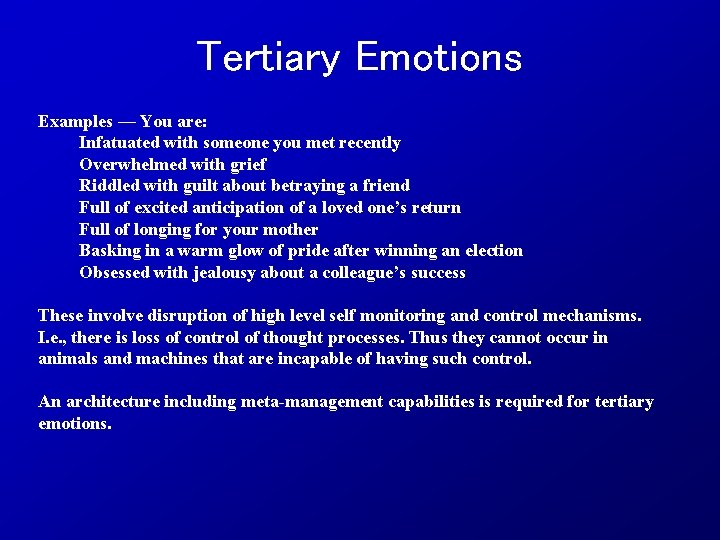 Tertiary Emotions Examples — You are: Infatuated with someone you met recently Overwhelmed with