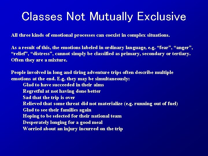 Classes Not Mutually Exclusive All three kinds of emotional processes can coexist in complex
