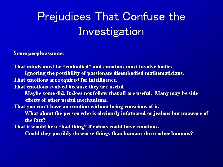 Prejudices That Confuse the Investigation Some people assume: That minds must be “embodied” and