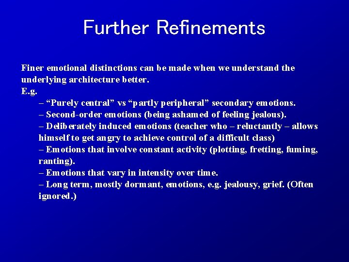 Further Refinements Finer emotional distinctions can be made when we understand the underlying architecture