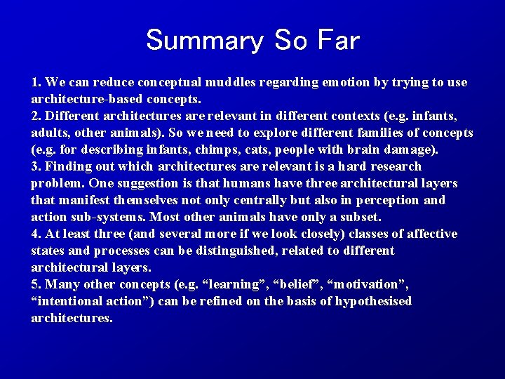 Summary So Far 1. We can reduce conceptual muddles regarding emotion by trying to