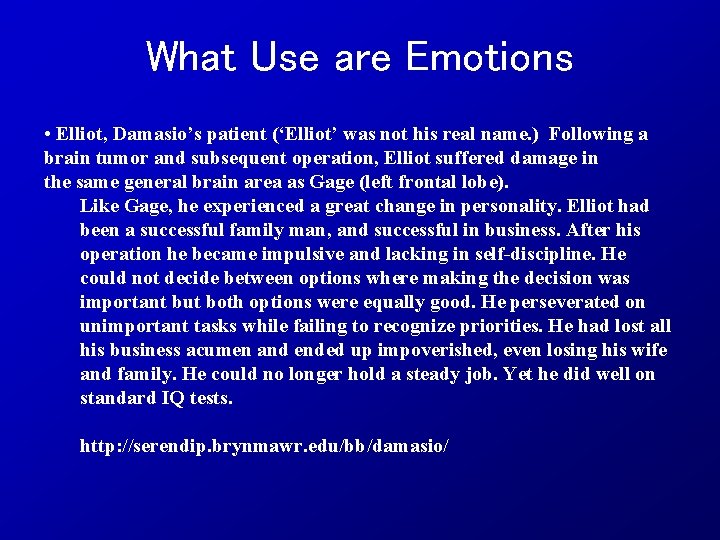 What Use are Emotions • Elliot, Damasio’s patient (‘Elliot’ was not his real name.