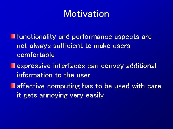 Motivation functionality and performance aspects are not always sufficient to make users comfortable expressive