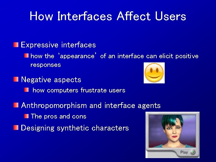 How Interfaces Affect Users Expressive interfaces how the ‘appearance’ of an interface can elicit