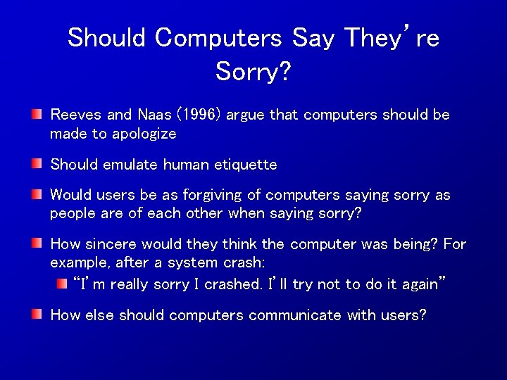 Should Computers Say They’re Sorry? Reeves and Naas (1996) argue that computers should be