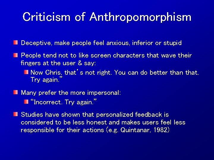 Criticism of Anthropomorphism Deceptive, make people feel anxious, inferior or stupid People tend not