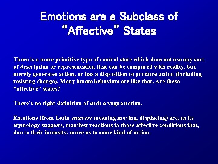 Emotions are a Subclass of “Affective” States There is a more primitive type of