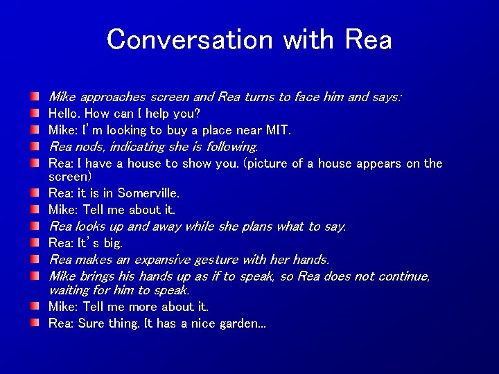 Conversation with Rea Mike approaches screen and Rea turns to face him and says: