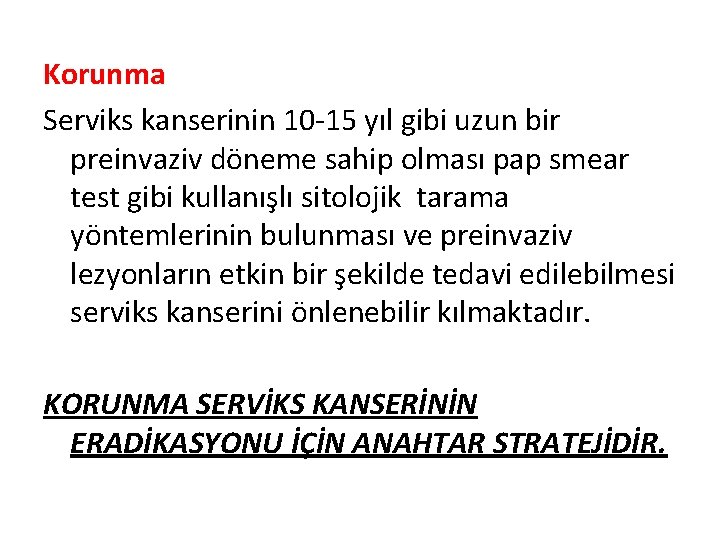 Korunma Serviks kanserinin 10 -15 yıl gibi uzun bir preinvaziv döneme sahip olması pap