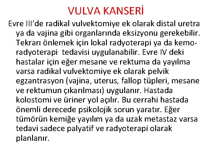 VULVA KANSERİ Evre III’de radikal vulvektomiye ek olarak distal uretra ya da vajina gibi