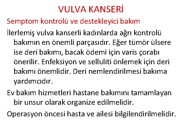 VULVA KANSERİ Semptom kontrolü ve destekleyici bakım İlerlemiş vulva kanserli kadınlarda ağrı kontrolü bakımın