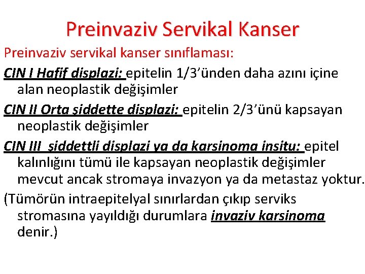 Preinvaziv Servikal Kanser Preinvaziv servikal kanser sınıflaması: CIN I Hafif displazi: epitelin 1/3’ünden daha