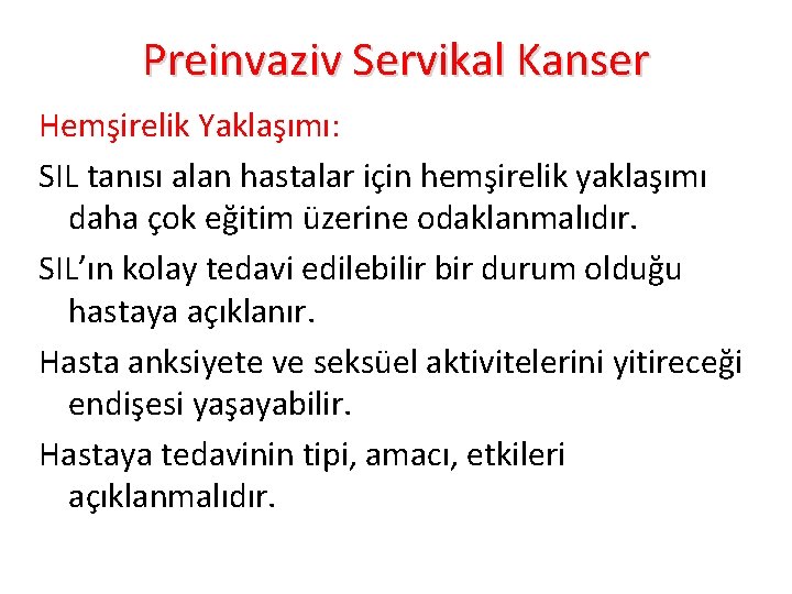 Preinvaziv Servikal Kanser Hemşirelik Yaklaşımı: SIL tanısı alan hastalar için hemşirelik yaklaşımı daha çok